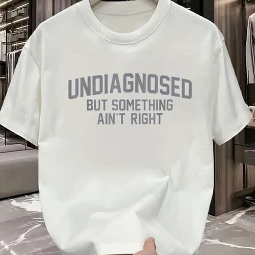 Undiagnosed But Something Aint Right Funny Graphic Tee Mens Cotton T-Shirt - image 1