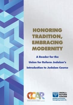 Honoring Tradition, Embracing Modernity: A Reader for the Union for Reform Judaism's Introduction to Judaism Course - image 1