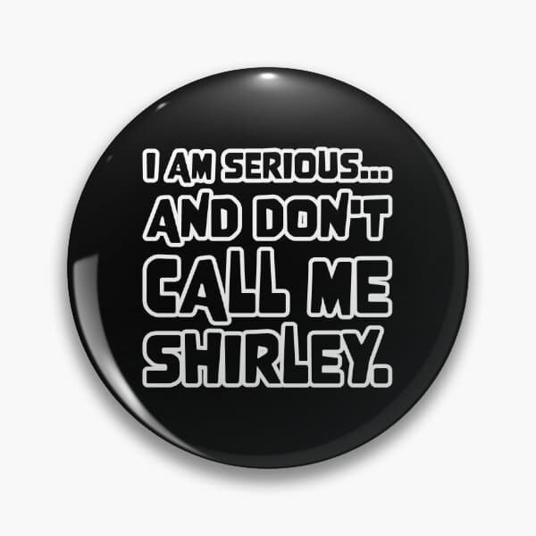"Airplane Don't call me Shirley Quote" Pin for Sale by theianfox - image 1