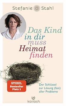 Das Kind in dir muss Heimat finden: Der Schlüssel zur Lösung (fast) aller Probleme - image 1