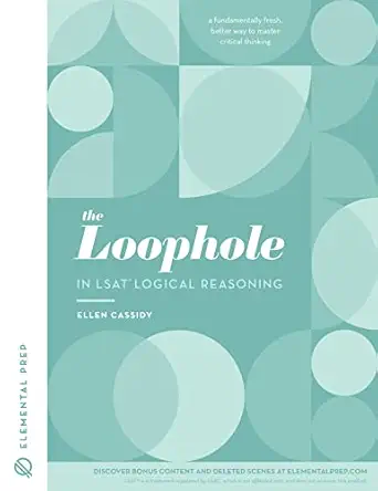 The Loophole in LSAT Logical Reasoning: A Splendidly Comprehensive LSAT Study Guide to Master LSAT Self-Study - image 1