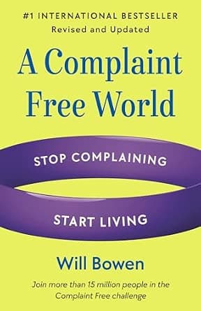 A Complaint Free World, Revised and Updated: Stop Complaining, Start Living - image 1