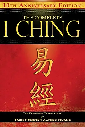 The Complete I Ching — 10th Anniversary Edition: The Definitive Translation by Taoist Master Alfred Huang - image 1