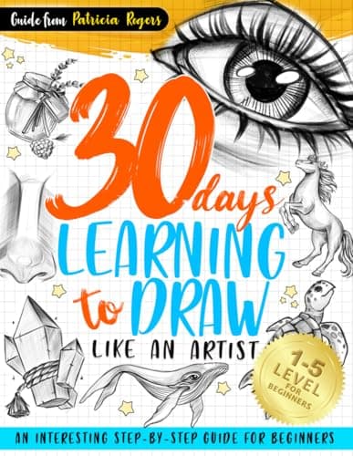 30 Days Learning to Draw Like an Artist: An Interesting Step-by-Step Guide for Beginners (How to Draw Guide for Beginners) - Softcover - image 1