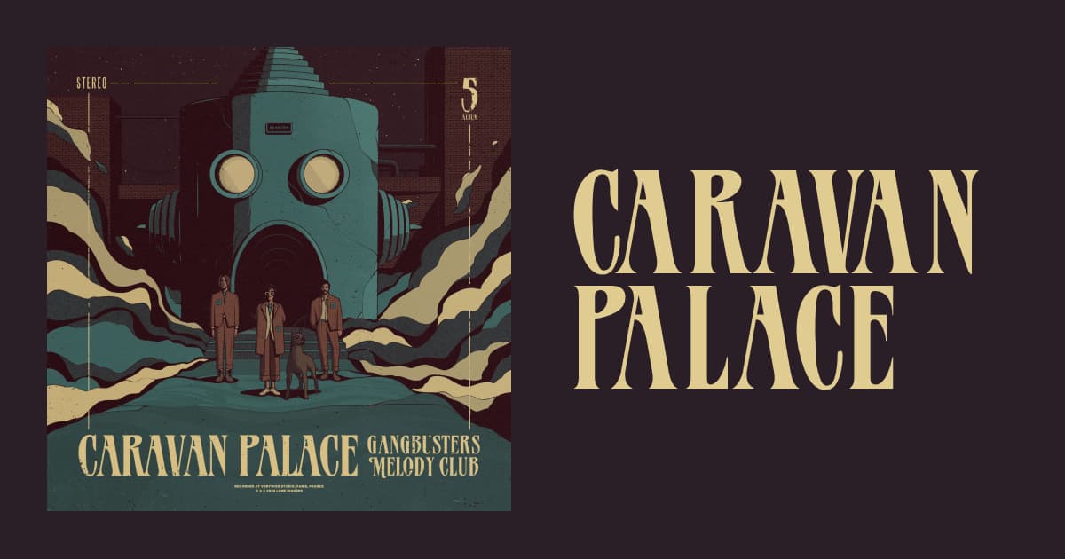 Caravan Palace - Gangbusters Melody Club - image 1